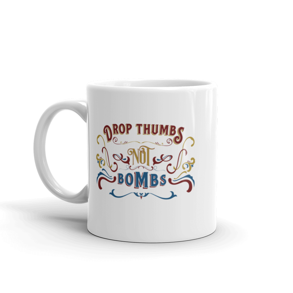 Drop Thumbs Not Bombs old time music mug