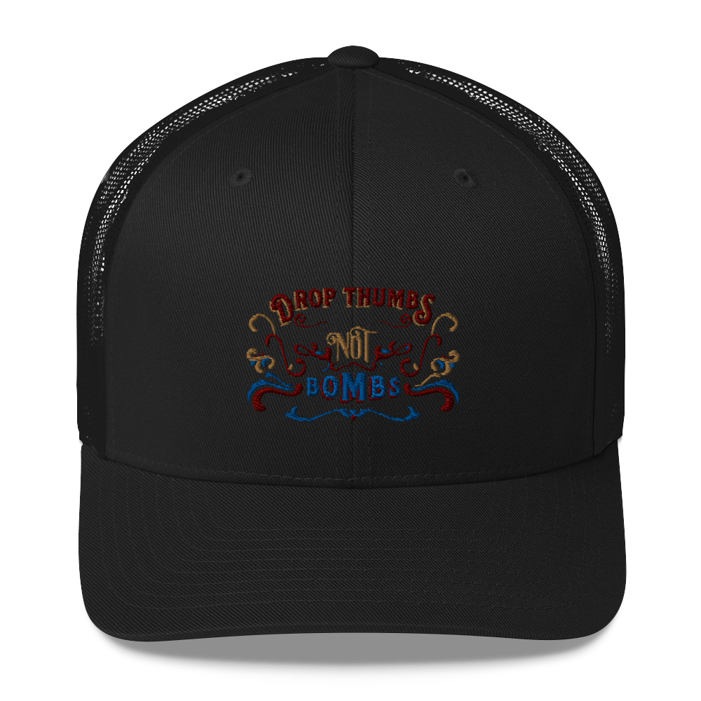 Drop thumbs not bombs trucker hat